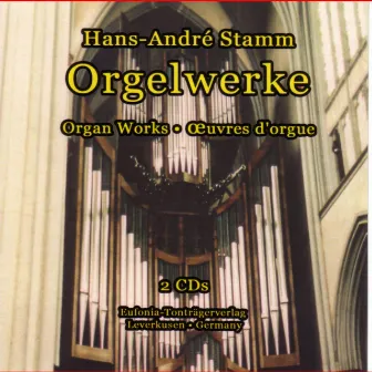 Hans-André Stamm - Orgelwerke by Stamm, Hans-André