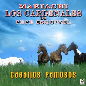 Caballos Famosos by Mariachi Los Cardenales De Pepe Esquivel