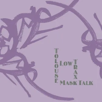 Mask Talk by Tolouse Low Trax