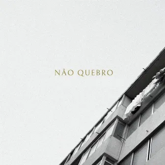 Não Quebro by Estraca