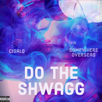 Do The Shwagg by Cisalo