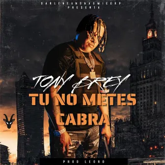 Tu No Metes Cabra by Tony Brey