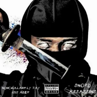 Sword Assassinz by Nonchalantly Zay