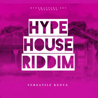 Hype House Riddim by Versatile Kenya