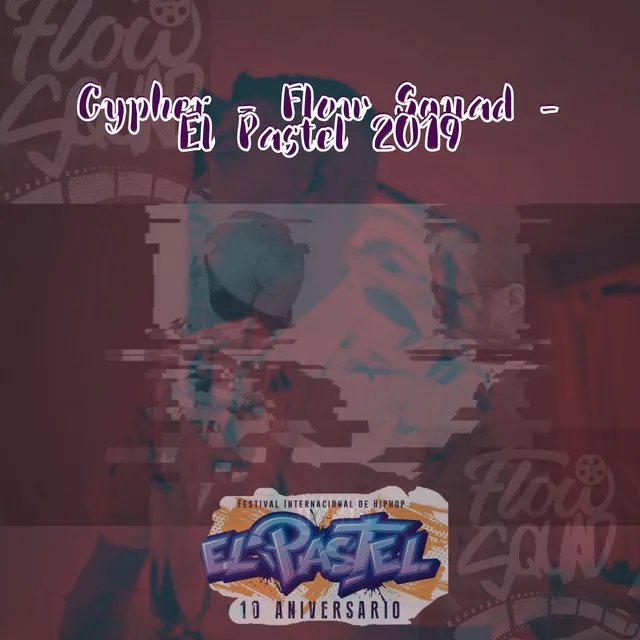 Cypher - Flow Squad - El Pastel 2019