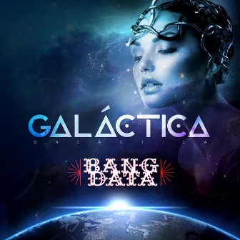 Galáctica by Bang Data