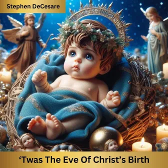 'Twas the Eve of Christ's Birth by Stephen DeCesare