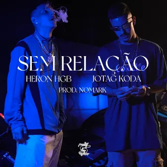 Sem Relação by Heron HGB