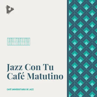 Jazz Con Tu Café Matutino by Café Universitario de Jazz