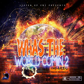 Whas the World Comin 2 by Infared