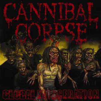 Global Evisceration by Cannibal Corpse