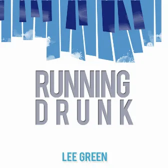 Running Drunk by Lee Green