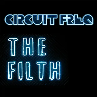 The Filth by Circuit Freq