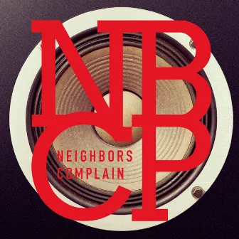 NBCP by Neighbors Complain