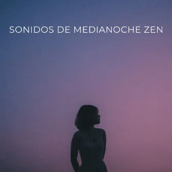 Sonidos De Medianoche Zen by Tiempos de sueño