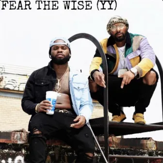 Fear The Wise (YY) by Ju Jilla