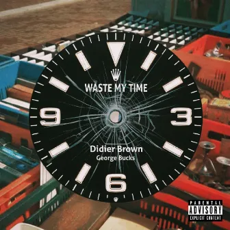 Waste My Time by Didier Brown