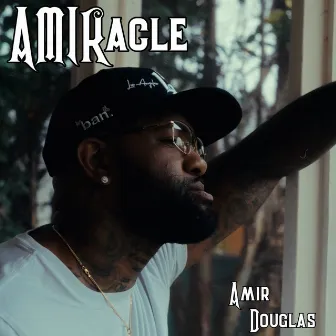 Amiracle by Amir Douglas