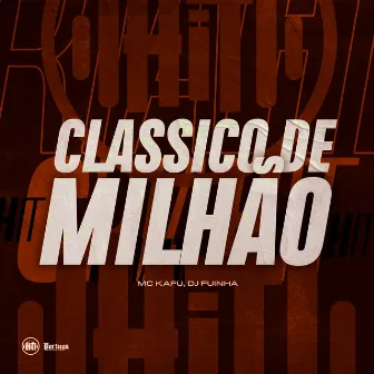 CLÁSSICO DE MILHÃO by MC Kafu