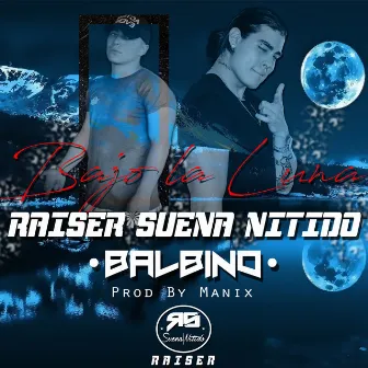 Bajo La Luna by Raiser Suena Nitido