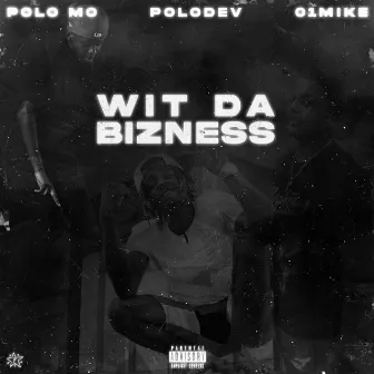 Wit Da Bizness by PoloDev