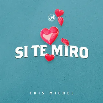 Si Te Miro by Cris Michel