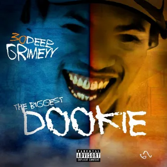 The Biggest Dookie by 30 Deep Grimeyy