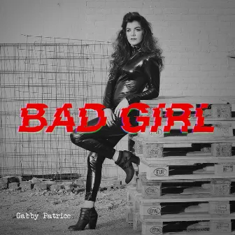 Bad Girl by Gabby Patrice