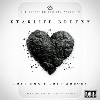 Love Don't Love Nobody by StarLife Breezy