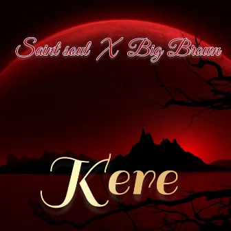 Kere by Saint soul