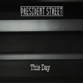 This Day by President Street