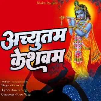 Achyutam Keshavam by Karan Rai