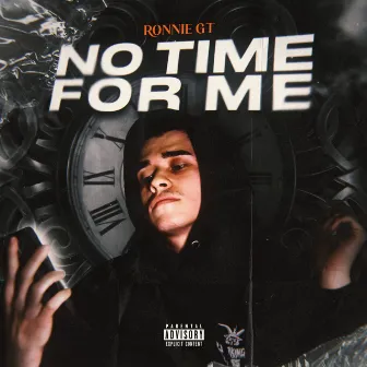 No Time For Me by Ronnie GT