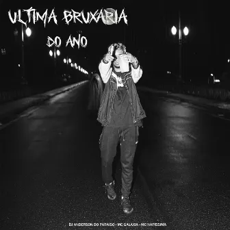 Ultima Bruxaria do Ano by MC NAPISSIMA