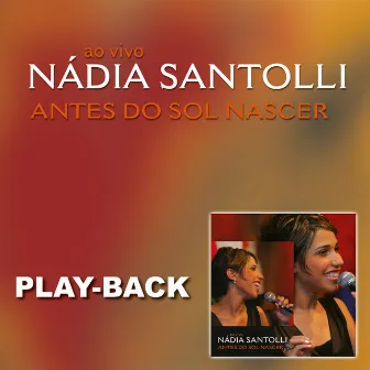 Antes do Sol Nascer (Playback) by Nádia Santolli