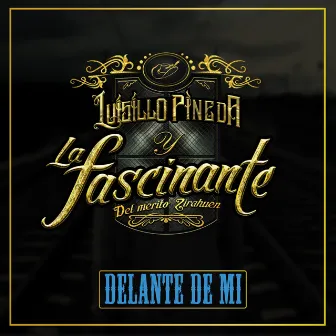 Delante de Mi by Luisillo Pineda y la Fascinante