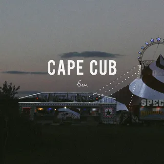 6am by Cape Cub