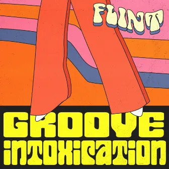 Groove Intoxication by Flint