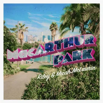 MacArthur Park by RILEY