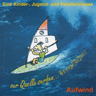 Zur Quelle surfen by Aufwind