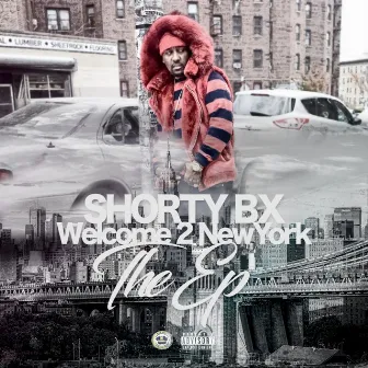 Welcome 2 New York The Ep by Shorty Bx