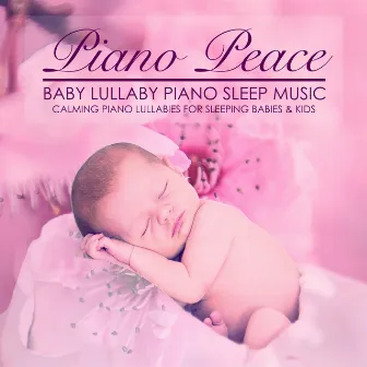 Baby Lullaby Piano Sleep Music by Piano Peace