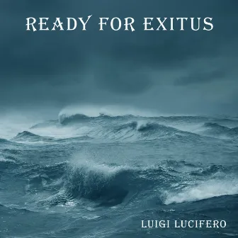 Ready for Exitus by Luigi Lucifero