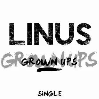 Grown Ups - Single by Linus