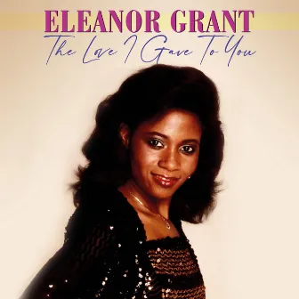 The Love I Gave To You by Eleanor Grant