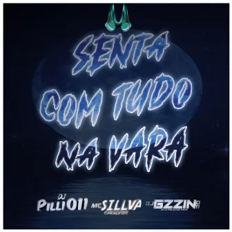 Senta Com Tudo na Vara by DJ Pilli011