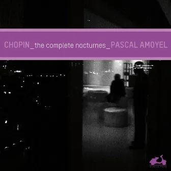 Chopin: The Complete Nocturnes by Pascal Amoyel