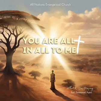 You Are All in All to Me by Albert K. Som-Pimpong