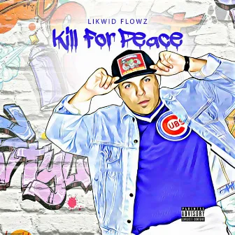 Kill for Peace by Likwid Flowz