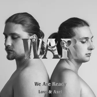 WAR (We Are Ready) by Love & Axel